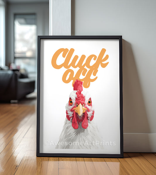 Cluck Off Poster Print, Digital Illustration | Funny wall art